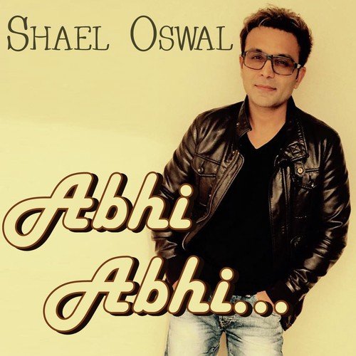 Abhi Abhi by Shael Oswal - MP3 Song Pagalworld.love