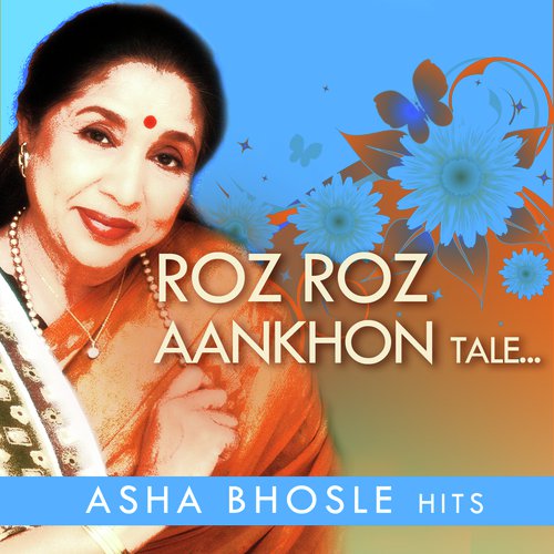 Roz Roz Aankhon Tale by Asha Bhosle - MP3 Song Pagalworld.love