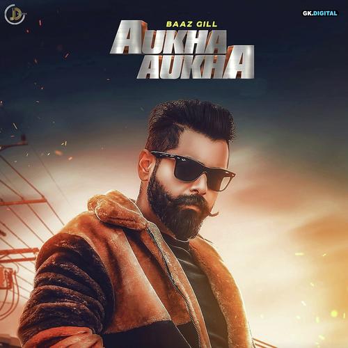 Aukha Aukha by Baaz Gill - MP3 Song Pagalworld.love