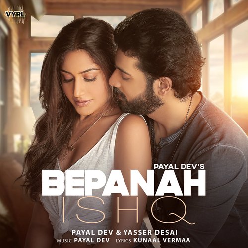 Bepanah Ishq by Payal Dev, Yasser Desai - MP3 Song Pagalworld.love