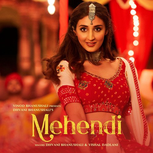 Mehendi by Dhvani Bhanushali, Vishal Dadlani - MP3 Song Pagalworld.love