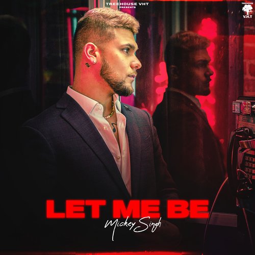 Let Me Be by Mickey Singh - MP3 Song Pagalworld.love