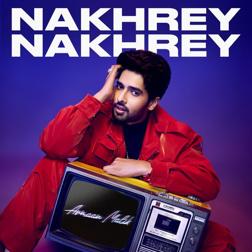 Nakhrey Nakhrey by Armaan Malik - MP3 Song Pagalworld.love