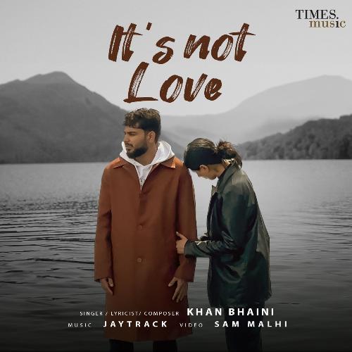 Its Not Love by Khan Bhaini - MP3 Song Pagalworld.love