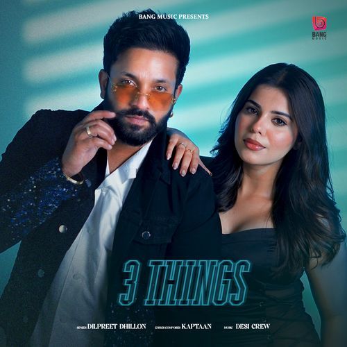 3 Things by Dilpreet Dhillon, Shipra Goyal - MP3 Song Pagalworld.love