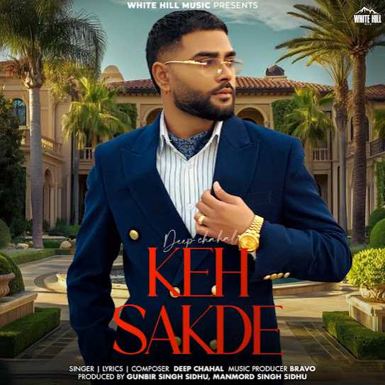 Keh Sakde by Deep Chahal - MP3 Song Pagalworld.love
