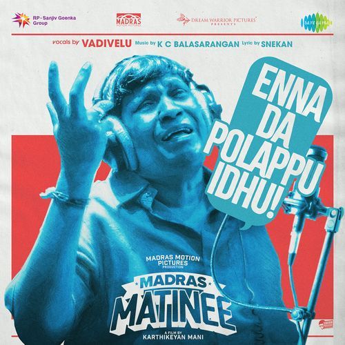 Enna Da Polappu Idhu From Madras Matinee by Snekan - MP3 Song Pagalworld.love