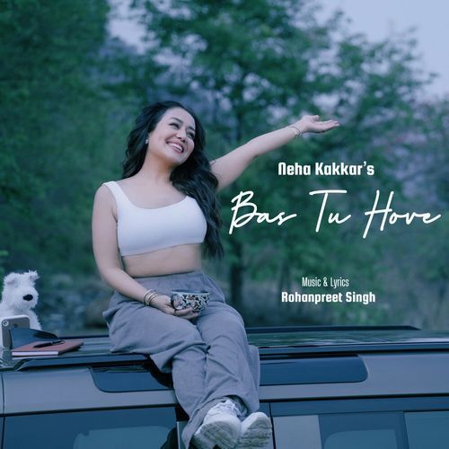 Bas Tu Hove by Neha Kakkar - MP3 Song Pagalworld.love