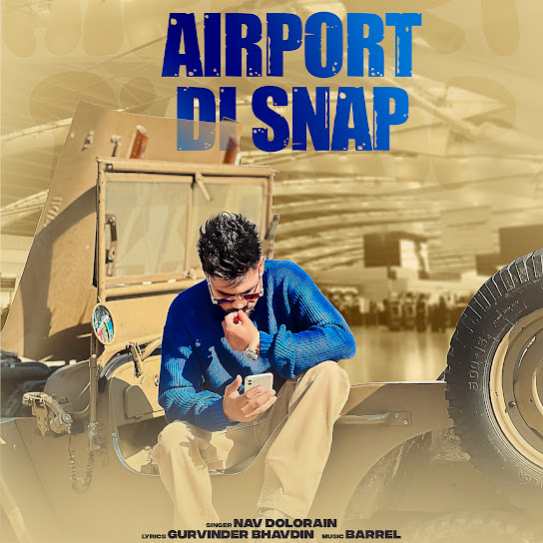 Airport Di Snap by Nav Dolorain - MP3 Song Pagalworld.love