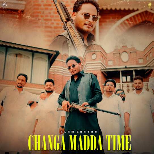 Changa Madda Time by Alam Chatha - MP3 Song Pagalworld.love