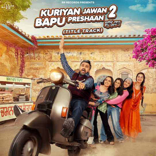 Kuriyan Jawan Bapu Preshaan 2 (Title Track) by Karamjit Anmol - MP3 Song Pagalworld.love