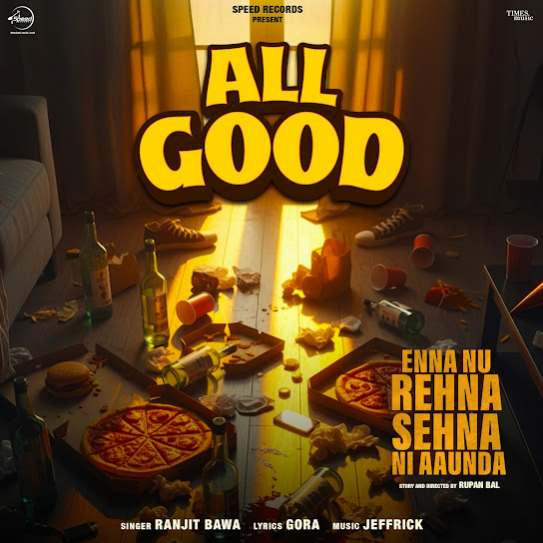 All Good (From Enna Nu Rehna Sehna Ni Aaunda) by Ranjit Bawa - MP3 Song Pagalworld.love