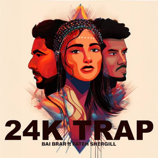24K TRAP by Bai Brar - MP3 Song Pagalworld.love