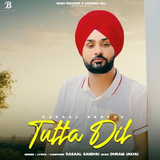 Tutta Dil by Rasaal Sandhu - MP3 Song Pagalworld.love