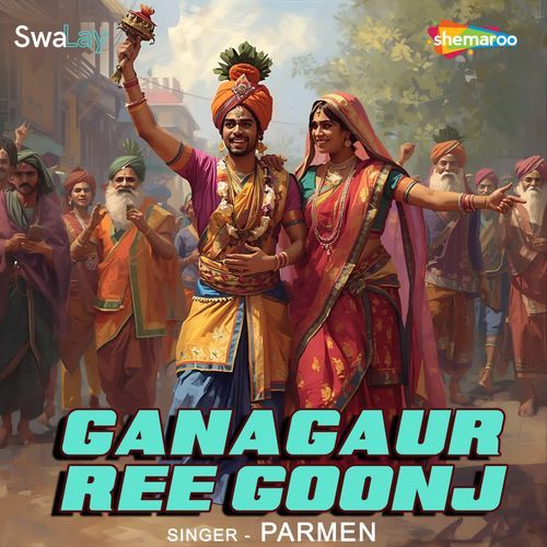 Ganagaur Ree Goonj by Parmen - MP3 Song Pagalworld.love
