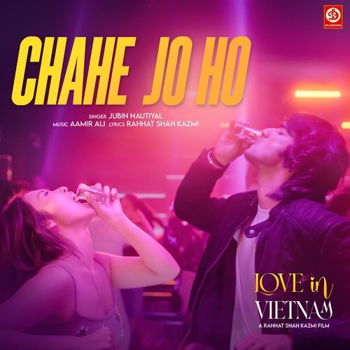 Chahe Jo Ho From Love In Vietnam by Jubin Nautiyal - MP3 Song Pagalworld.love