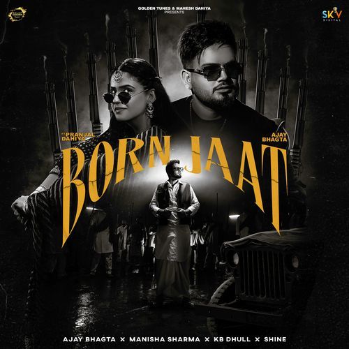 Born Jaat feat. Pranjal Dahiya by Ajay Bhagta - MP3 Song Pagalworld.love