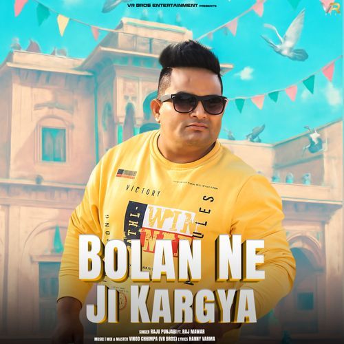 Bolan Ne Ji Kargya feat. Raj Mawar by Raju Punjabi - MP3 Song Pagalworld.love