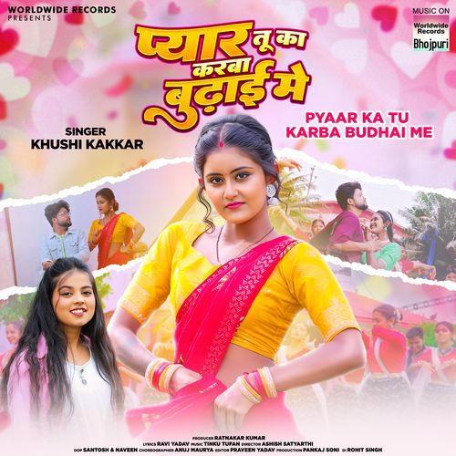 Pyaar Ka Tu Karba Budhai Me by Khushi Kakkar - MP3 Song Pagalworld.love